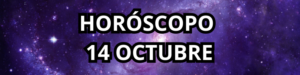 HOROSCOPO 14 OCTUBRE 2024