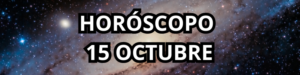 HOROSCOPO 15 OCTUBRE 2024