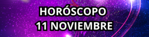 HOROSCOPO 11 NOVIEMBRE 2024